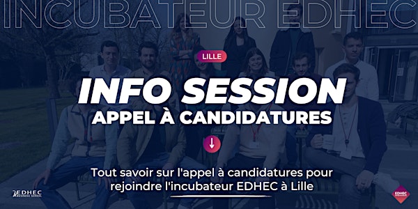 Info Session EDHEC Entrepreneurs | Tout savoir sur l'Incubateur EDHEC Lille