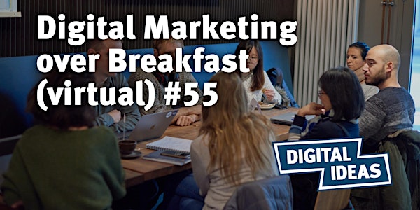 Digital Marketing over Breakfast (virtual) #55