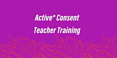 Active* Consent - Teacher Training