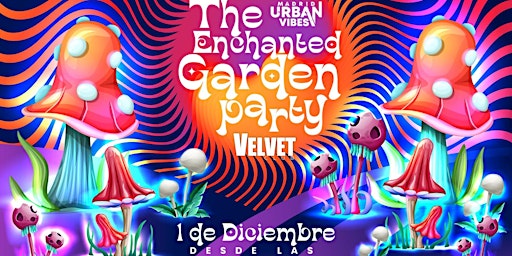 The Enchanted Garden Party @Velvet Club - barra libre
