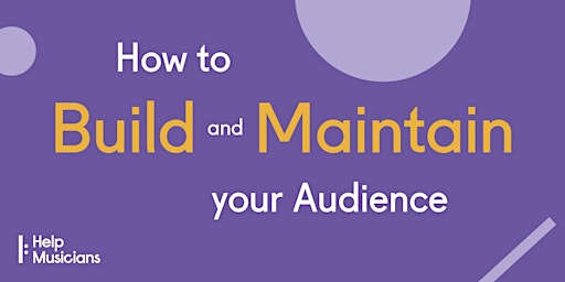 How to build and maintain your audience