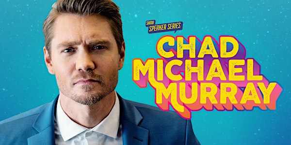 SAMU Speaker Series: An evening with Chad Michael Murray