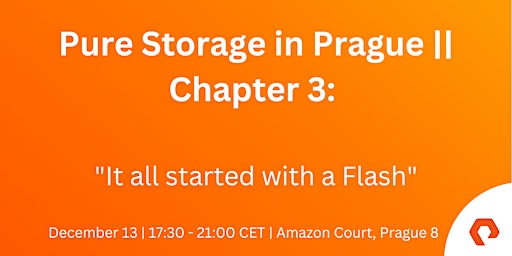 Pure Storage in Prague || Chapter 3:  It all started with a flash