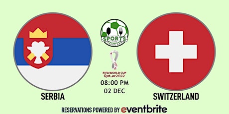 Serbia v Switzerland | World Cup Qatar 2022 - NFL Madrid Tapas Bar