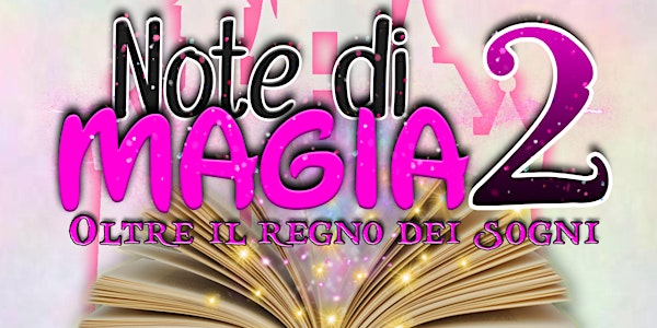 NOTE DI MAGIA 2 - Oltre il regno dei Sogni..