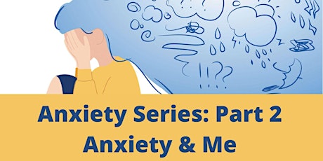 Anxiety Series Part 2:  Anxiety And Me  Workshop primary image