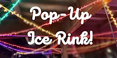 Pop-Up Ice Rink!