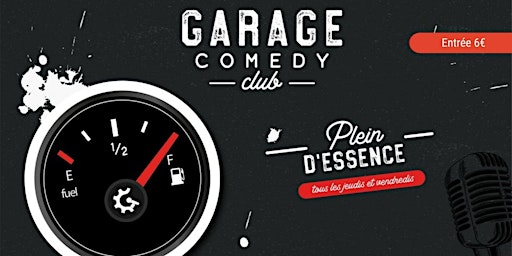 Garage Comedy Club - JEUDI - Plein d'essence