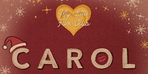 My Little Film Club Presents CAROL