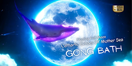 Floating Full Moon GONG BATH - Cathartic Echoes Of Mother Sea
