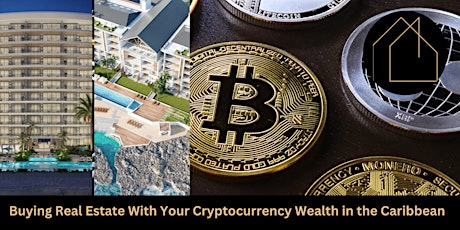 How To Buy Real Estate With Your Cryptocurrency Wealth in the Caribbean