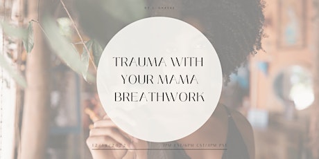 Trauma With Your Mama Breathwork