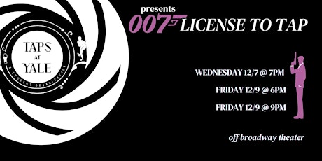 007: License to Tap! by Taps at Yale