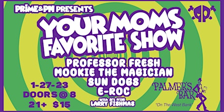 Prime & PM Present~Professor Fresh/Mookie the Magician/Sun Dogs/E-Roc/Larry