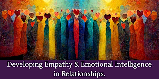 WORKSHOP: Developing Empathy & Emotional Intelligence in Relationships