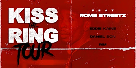 Kiss The Ring Tour feat. Rome Streetz  with Special Guest