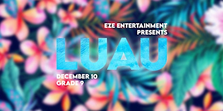 EZE Entertainment Grade 9 & 10 LUAU Party primary image