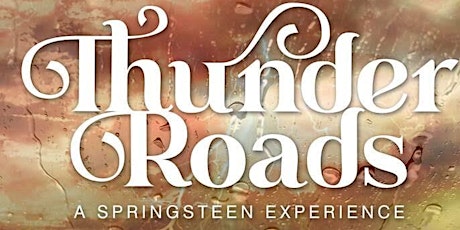 Thunder Roads  A Springsteen Experience