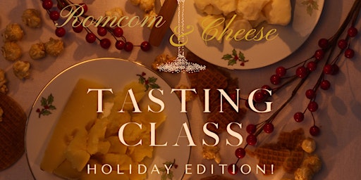 RomCom + Cheese Tasting Class: Holiday Edition!