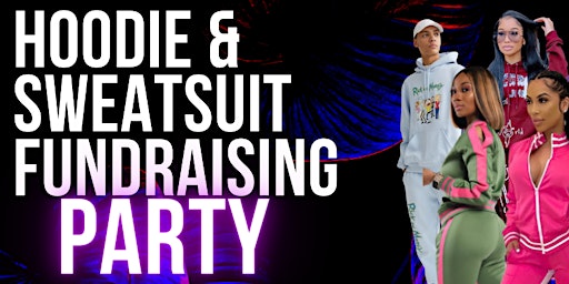 Hoodie and Sweatsuit Fundraising Party