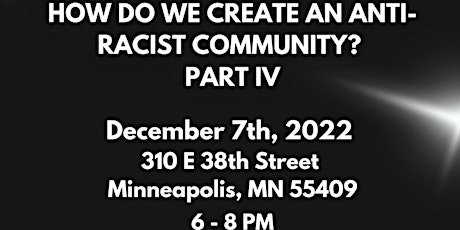 How Do We Create An Anti-Racist Community? Dinner and Discussion - Part 4