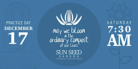 Sun Seed Sangha — December 17, 2022 — Practice Day