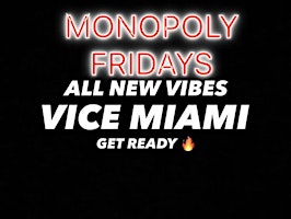 Primaire afbeelding van MONOPOLY FRIDAYS AT VICE MIAMI