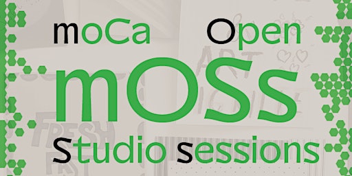 mOSs: moCa Open Studio Sessions