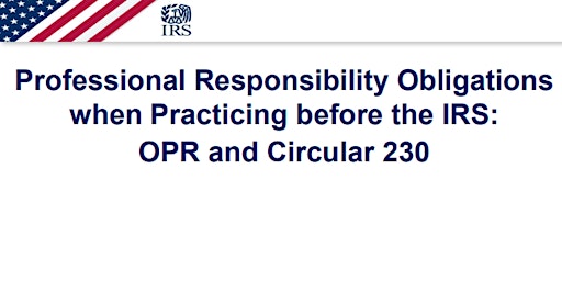 IRS Presents - OPR & Circular 230