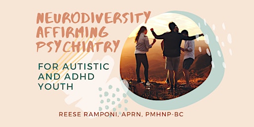 Neurodiversity Affirming Psychiatric Care for Autism/ADHD- March Session