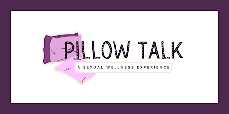 Pillow Talk - A Sexual Wellness Experience