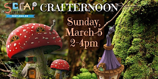 SCRAP PDX Presents: Fairy Houses Crafternoon!