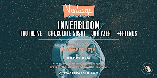 InnerBloom w/ TRUTHLIVE, CHOCOLATE SUSHI & JAH YZER