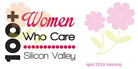 April 2018 100+ Women Who Care Silicon Valley Meeting primary image