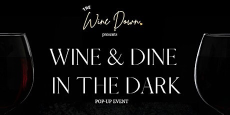 Wine & Dine in the Dark presented by The Wine Down PHL