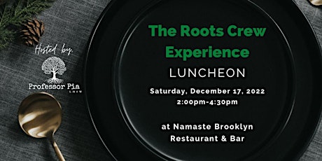 The Roots Crew Experience Luncheon