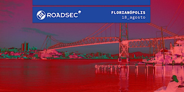 Roadsec 2018 | Florianópolis