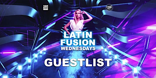 Latin Fusion Wednesdays (GUESTLIST)
