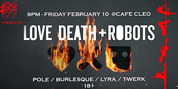 Love Death + Robots : Valentines Pole Dance, Burlesque, Lyra, Twerk Show DG