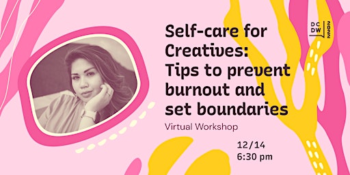 Self-care for Creatives: Tips to prevent burnout and set boundaries