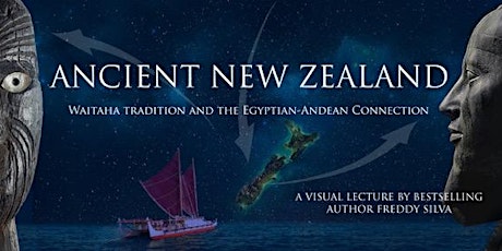 ANCIENT NZ:  Waitaha tradition &  Egyptian-Andean Connection - Freddy Silva primary image