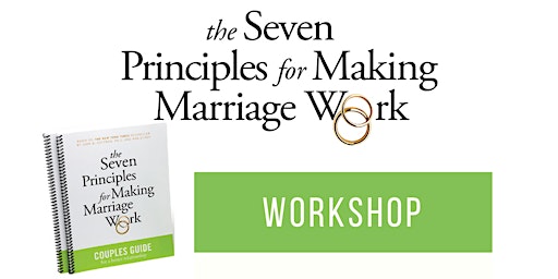 The 7 Principles for Making Marriage Work - 1-Day Online Workshop