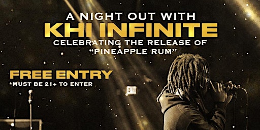 A Night Out With Khi Infinite: Celebrating The Release of "Pineapple Rum"