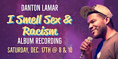 I Smell Sex & Racism - Danton Lamar’s Album Recording