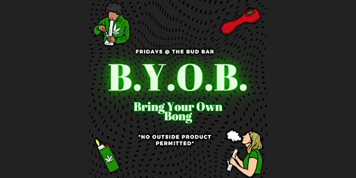 BYOB Bring Your Own Bong