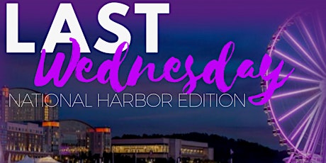 Last Wednesday; National Harbor Edition  primary image