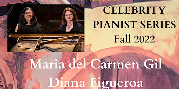 Celebrity Pianist Concert Series - Maria del Carmen Gil and Diana Figueroa