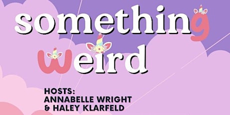 Live Comedy: SOMETHING WEIRD w/ Annabelle Wright & Haley Klarfeld