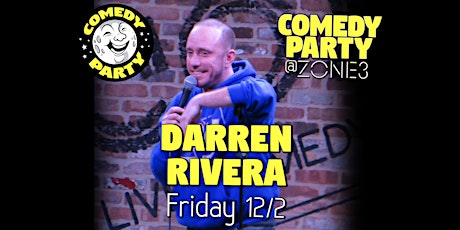 Comedy Party @ Zone 3: Darren Rivera Headlining! ($10)