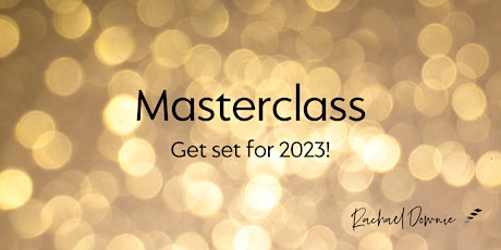 Masterclass by Rachael Downie - Get set for 2023